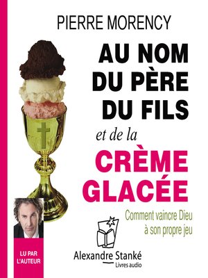 cover image of Au nom du père, du fils et de la crème glacée